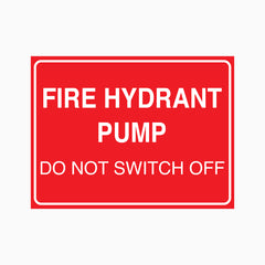 FIRE HYDRANT PUMP DO NOT SWITCH OFF SIGN
