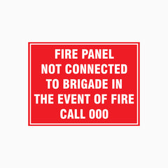 FIRE PANEL NOT CONNECTED TO BRIGADE IN THE EVENT OF FIRE CALL 000 SIGN