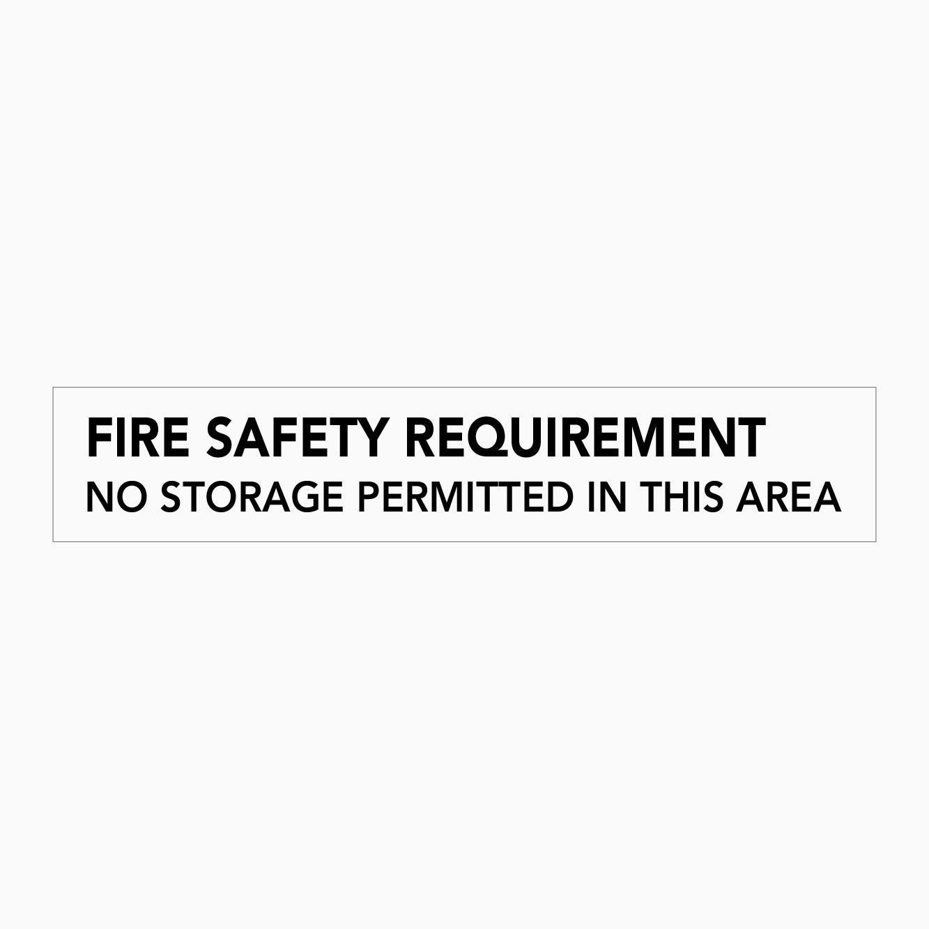 FIRE SAFETY REQUIRMENT SIGN - NO STORAGE PERMITTED IN THIS AREA SIGN