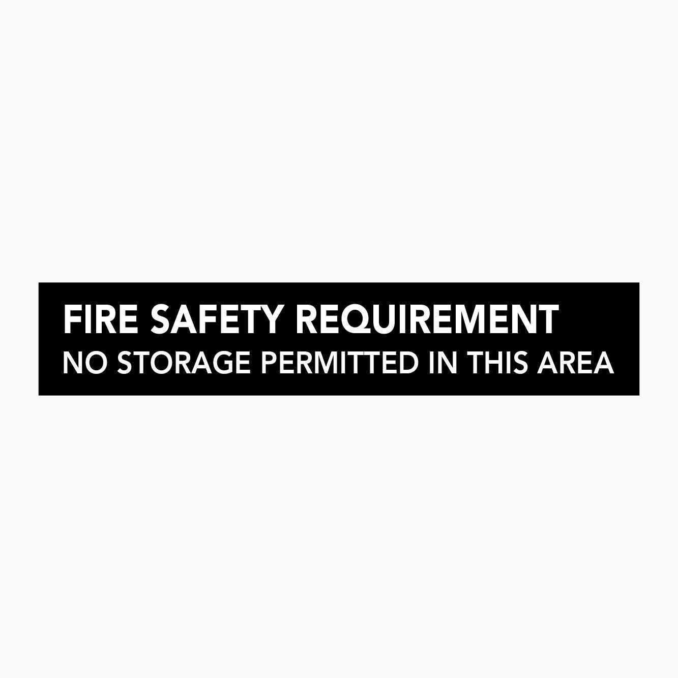 FIRE SAFETY REQUIRMENT SIGN - NO STORAGE PERMITTED IN THIS AREA SIGN