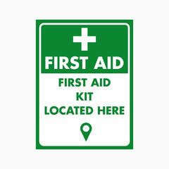 FIRST AID FIRST AID  KIT LOCATED HERE SIGN