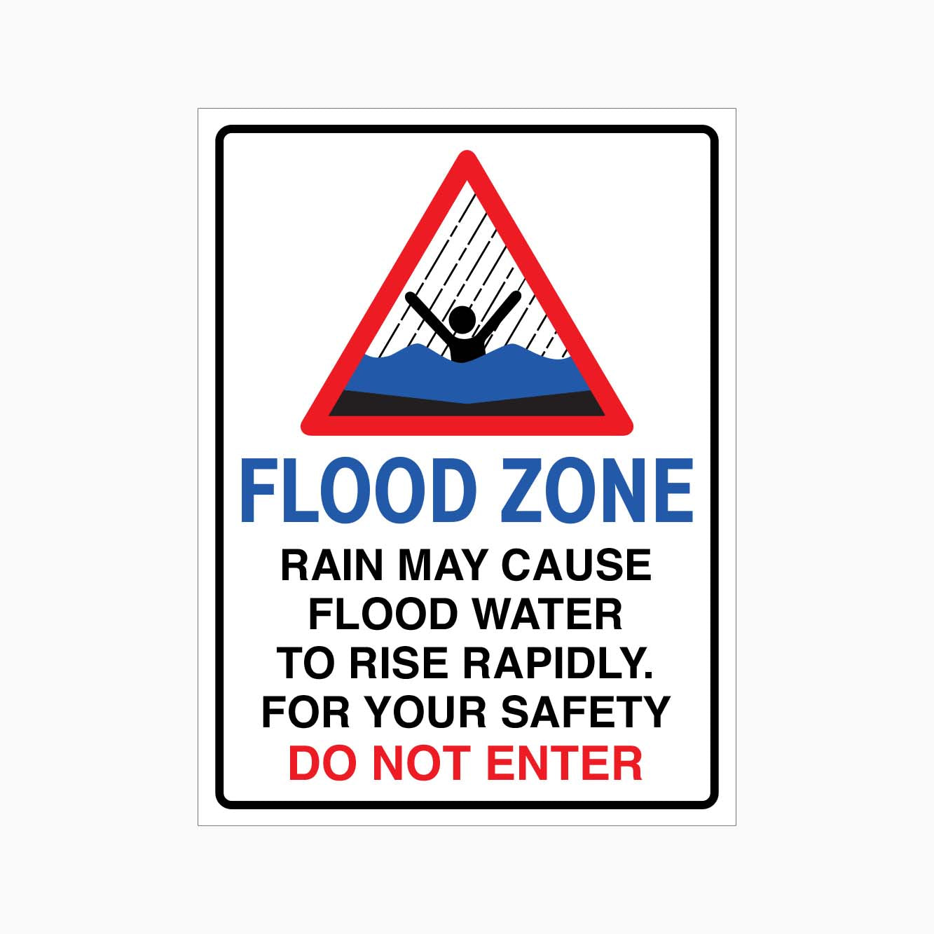 FLOOD ZONE RAIN MAY CAUSE FLOOD WATER TO RISE RAPIDLY DO NOT ENTER SIGN ...