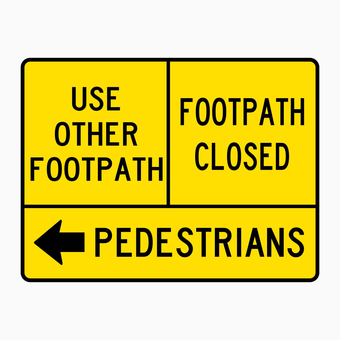 USE OTHER FOOTPATH, FOOTPATH CLOSED, PEDESTRIANS LEFT SIGN - GET SIGNS