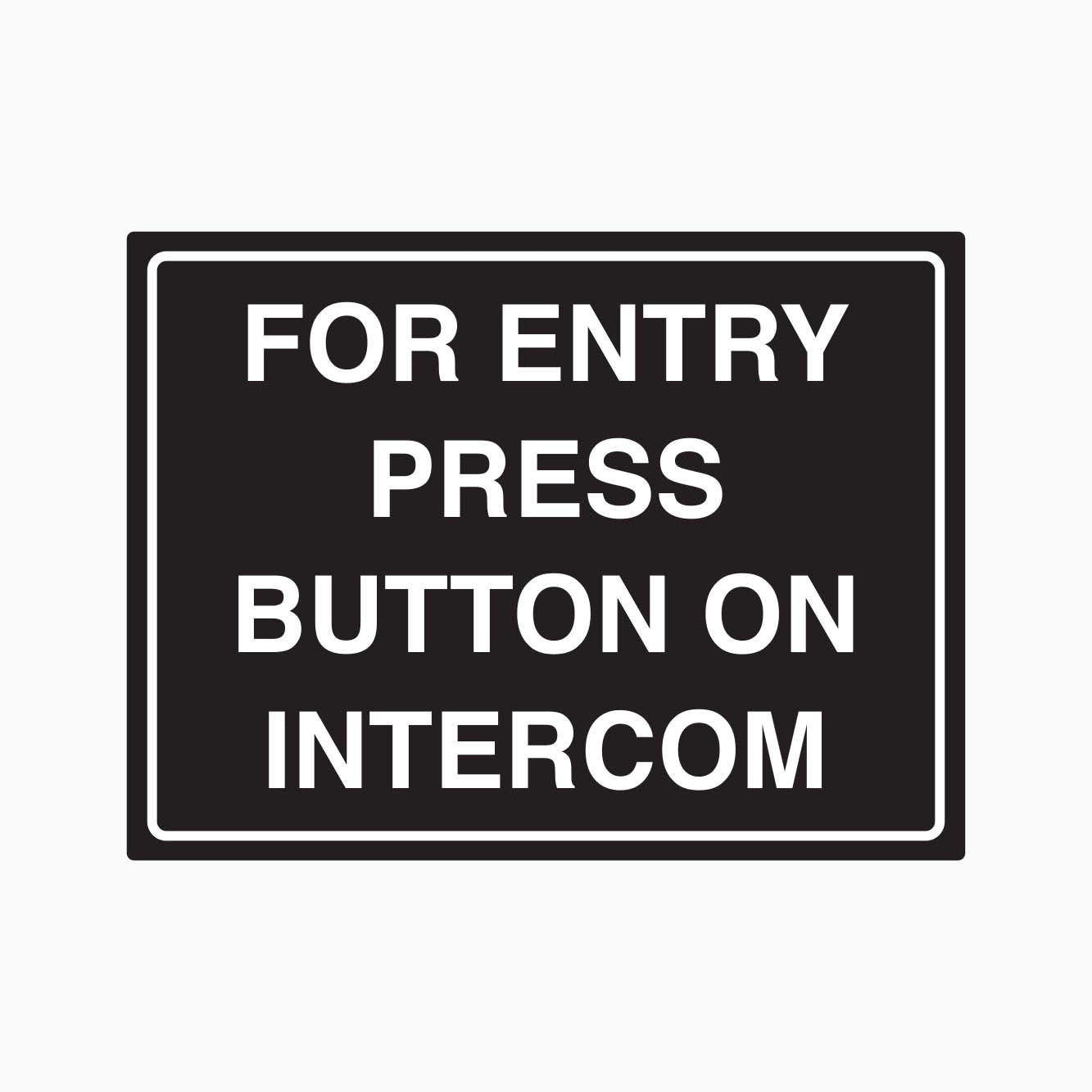 FOR ENTRY PRESS BUTTON ON INTERCOM SIGN