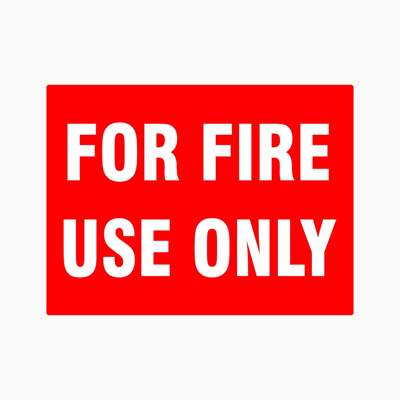 FOR FIRE USE ONLY SIGN - GET SIGNS