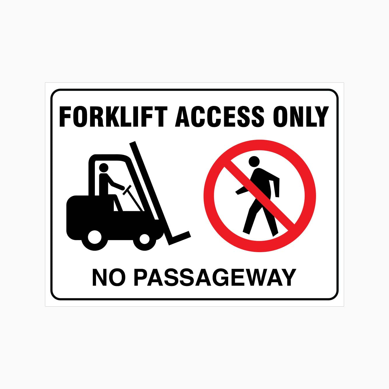 FORKLIFT ACCESS ONLY NO PASSAGEWAY SIGN - GET SIGNS