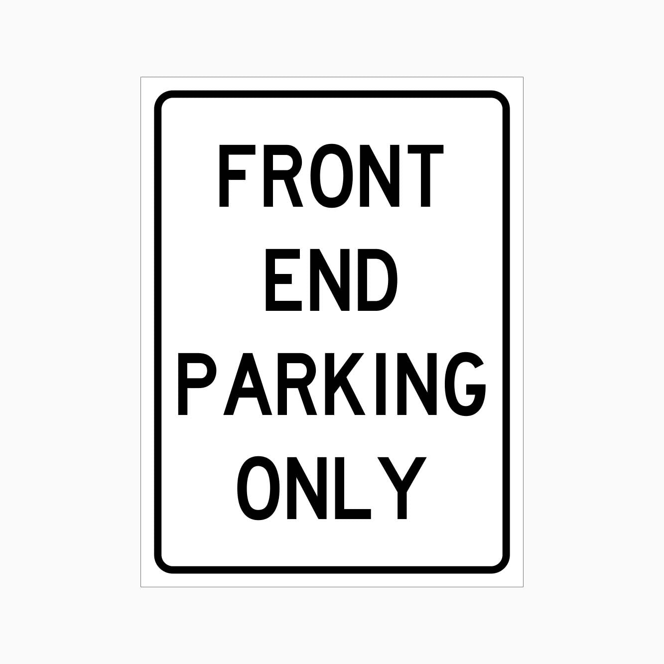 FRONT END PARKING ONLY SIGN - GET SIGNS