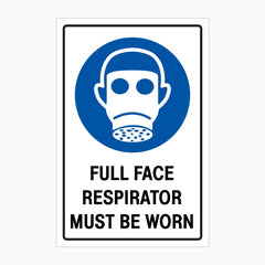 FULL FACE RESPIRATOR MUST BE WORN SIGN