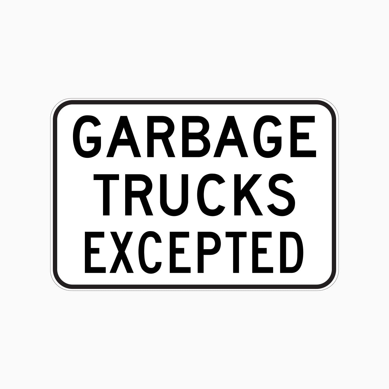 GARBAGE TRUCKS EXCEPTED SIGN