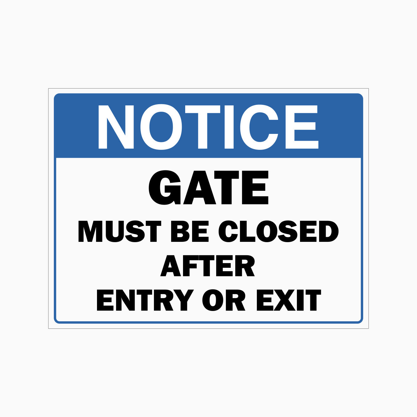 NOTICE GATE MUST BE CLOSED AFTER ENTER OR EXIT SIGN – Get signs