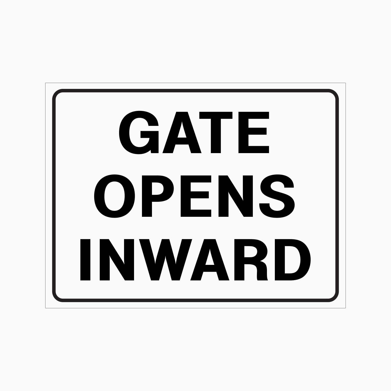 GATE OPENS INWARD SIGN - GET SIGNS