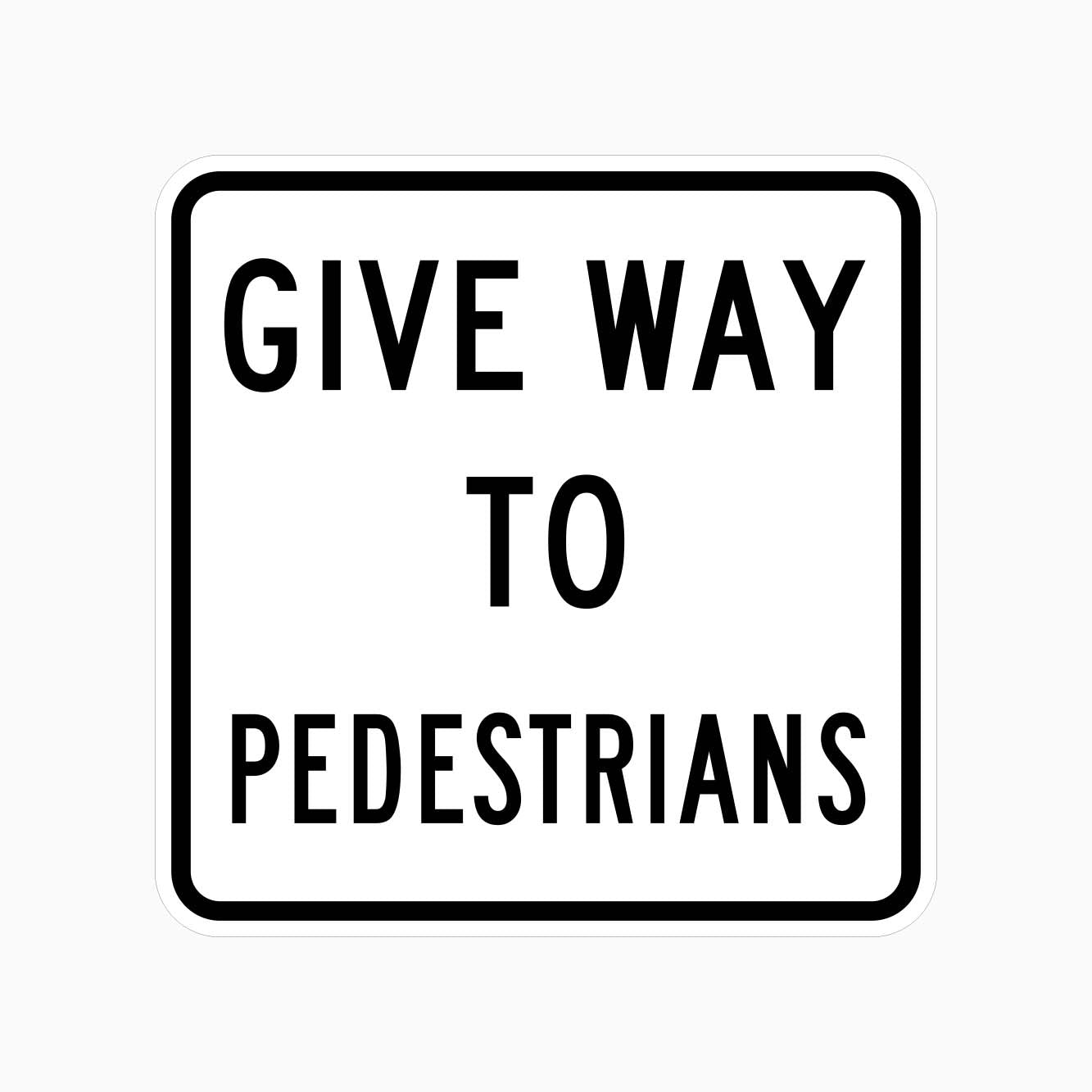 GIVE WAY TO PEDESTRIANS SIGN - R2-10 - GET SIGNS