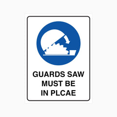 GUARDS SAW MUST BE IN PLACE SIGN
