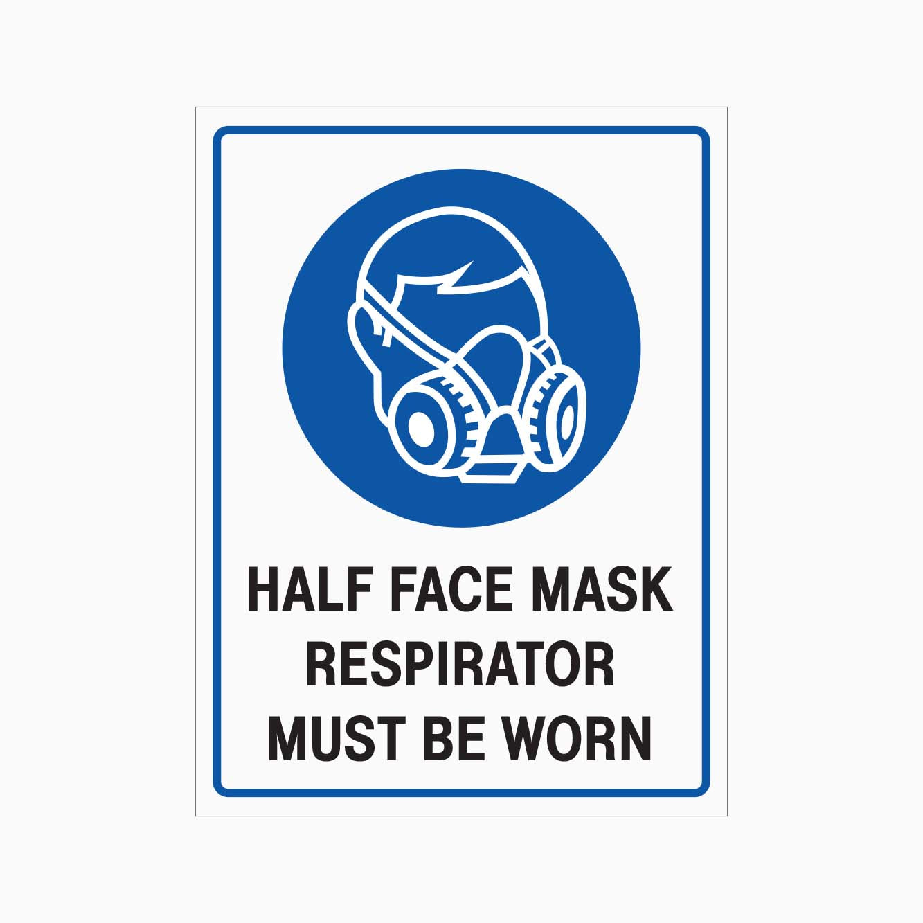 HALF FACE MASK RESPIRATOR MUST BE WORN SIGN - GET SIGNS