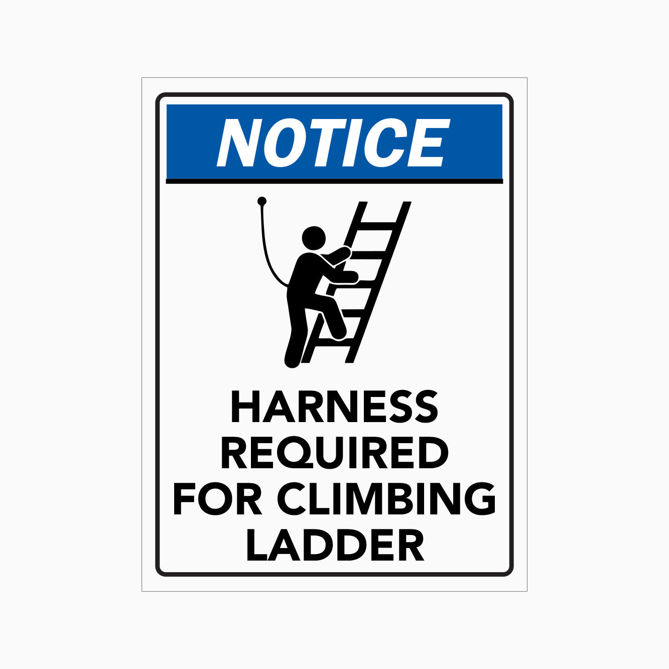 HARNESS REQUIRED FOR CLIMBING LADDER SIGN | Harness Required Signs ...