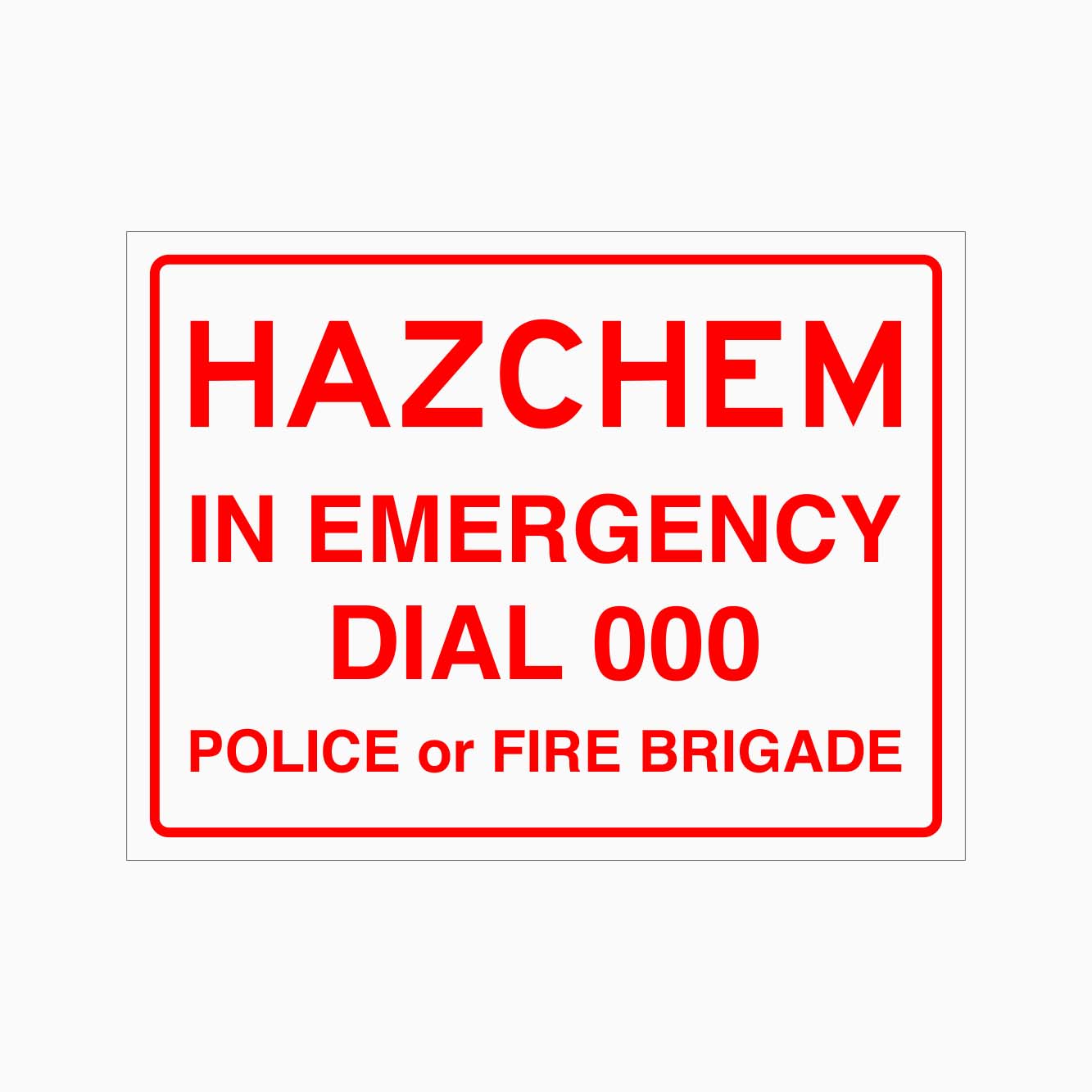 HAZCHEM IN EMERGENCY DIAL 000, POLICE OR FIRE BRIGADE SIGN - GET SIGNS