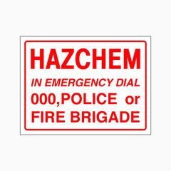 HAZCHEM IN EMERGENCY DIAL 000, POLICE OR FIRE BRIGADE SIGN