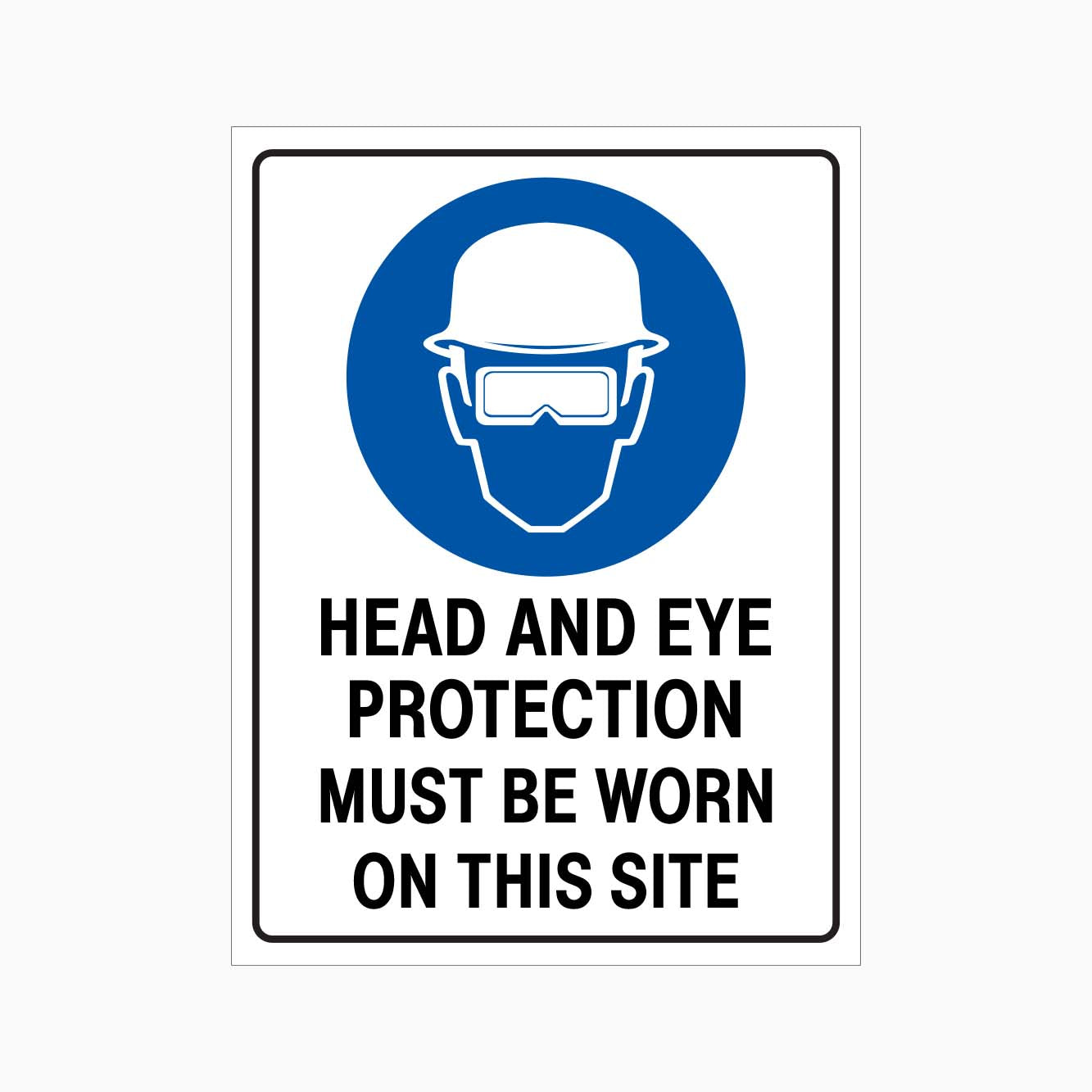 HEAD AND EYE PROTECTION MUST BE WORN ON THIS SITE SIGN - GET SIGNS