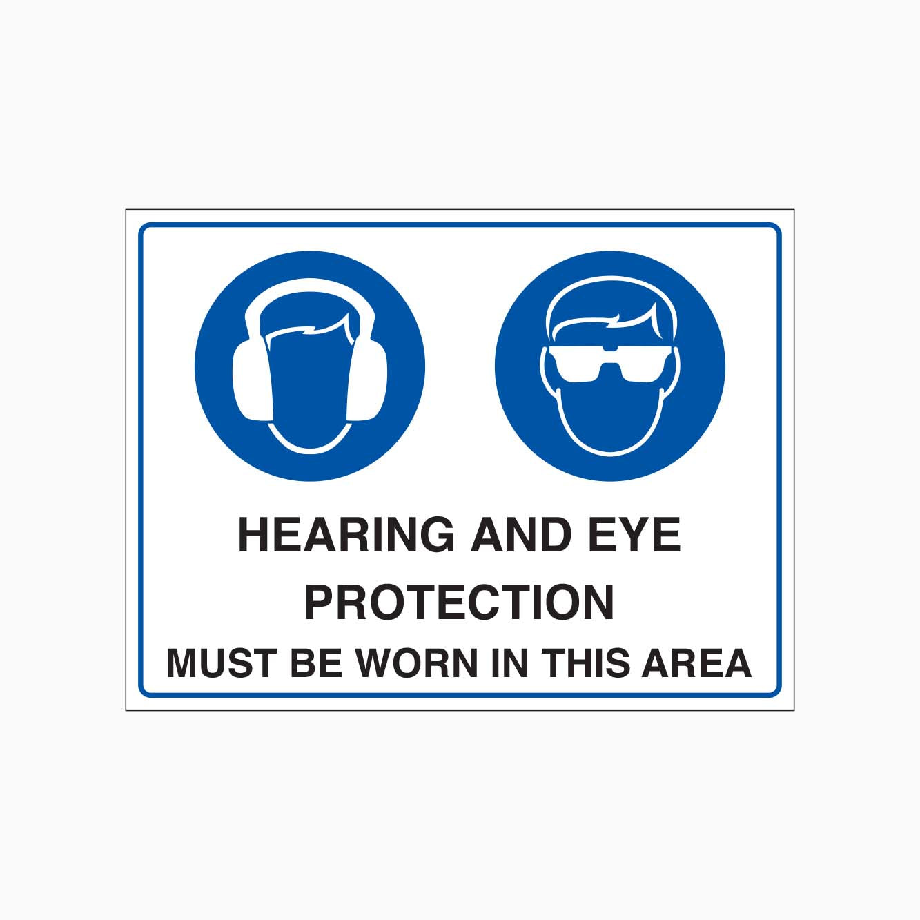 HEARING AND EYE PROTECTION MUST BE WORN IN THIS AREA SIGN - GET SIGNS