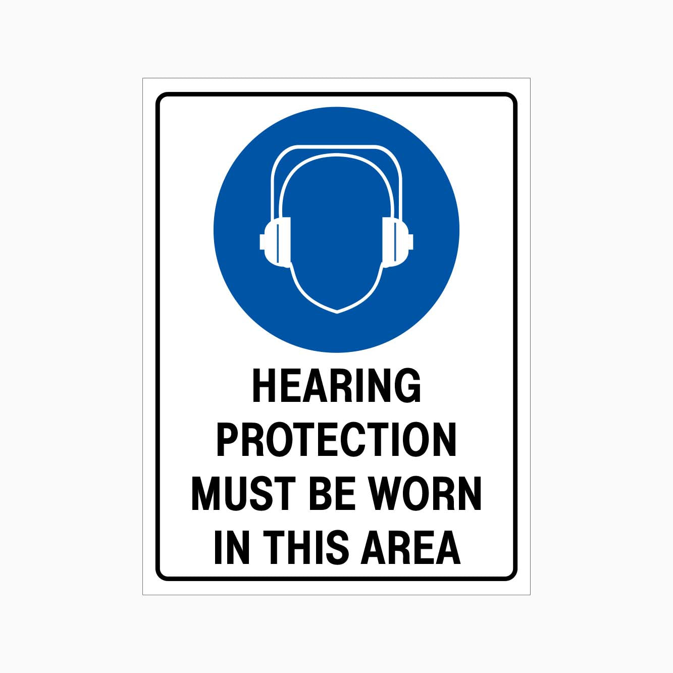 HEARING PROTECTION MUST BE WORN IN THIS AREA SIGN - GET SIGNS