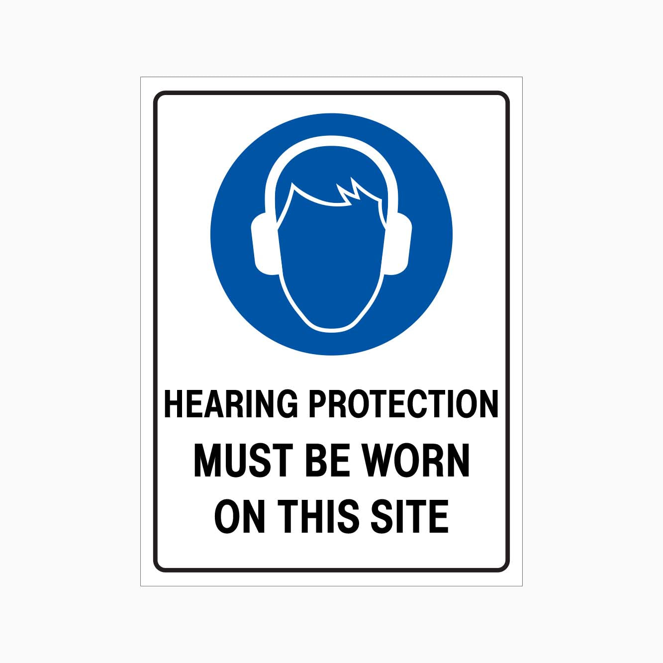 HEARING PROTECTION MUST BE WORN ON THIS SITE SIGN - GET SIGNS