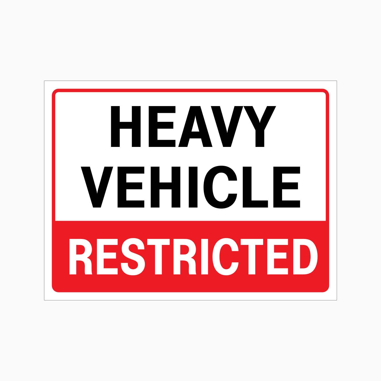 HEAVY VEHICLE RESTRICTED SIGN - GET SIGNS