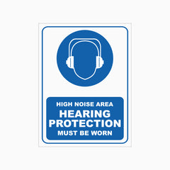 HIGH NOISE AREA HEARING PROTECTION MUST BE WORN SIGN