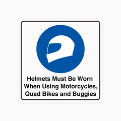 Helmets Must Me Worn When Using Motorcycles, Quad Bikes and Buggies Sign