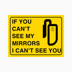 If you can't see my mirrors I can't see you Sign