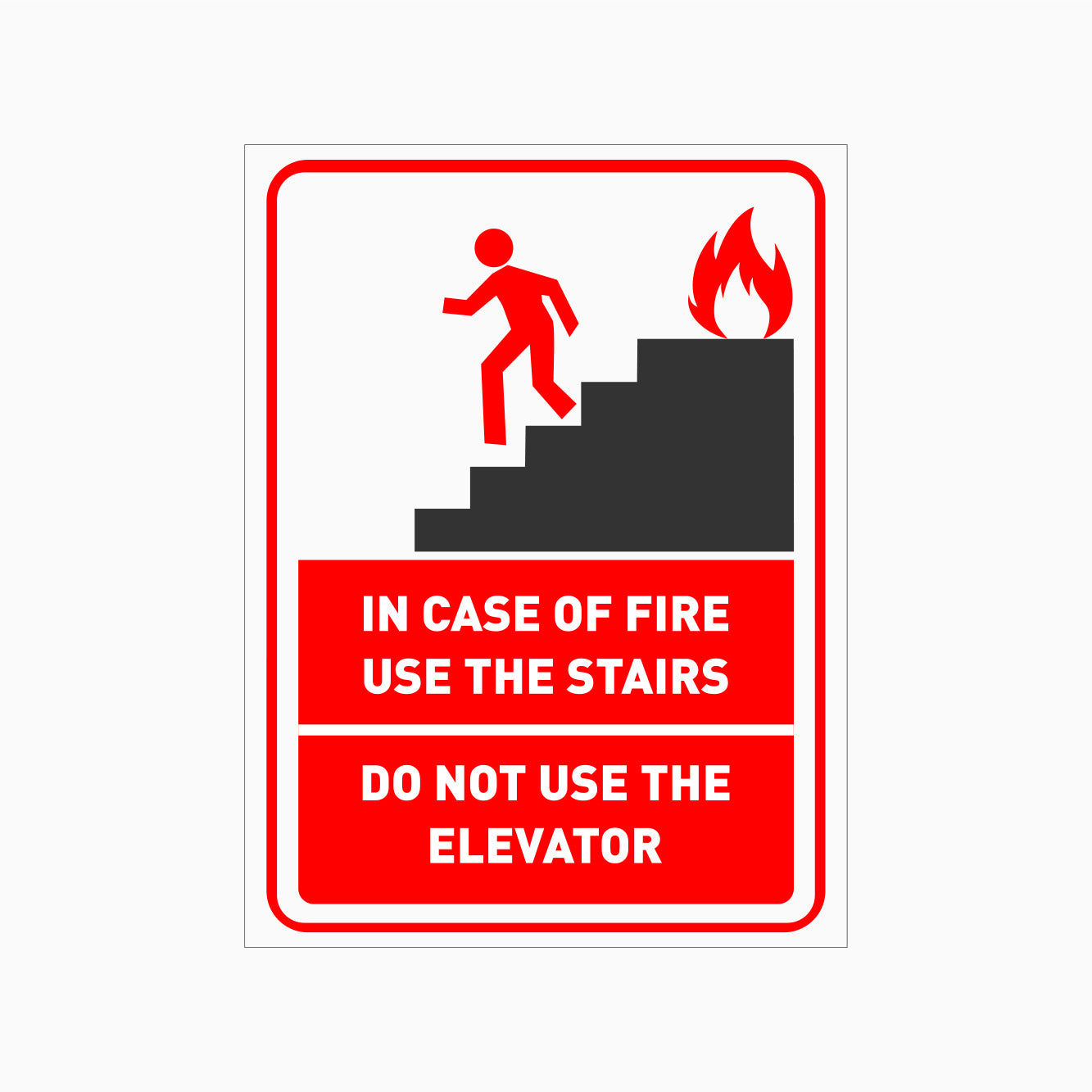 IN CASE OF FIRE USE THE STAIRS SIGN - DO NOT USE THE ELEVATOR SIGN