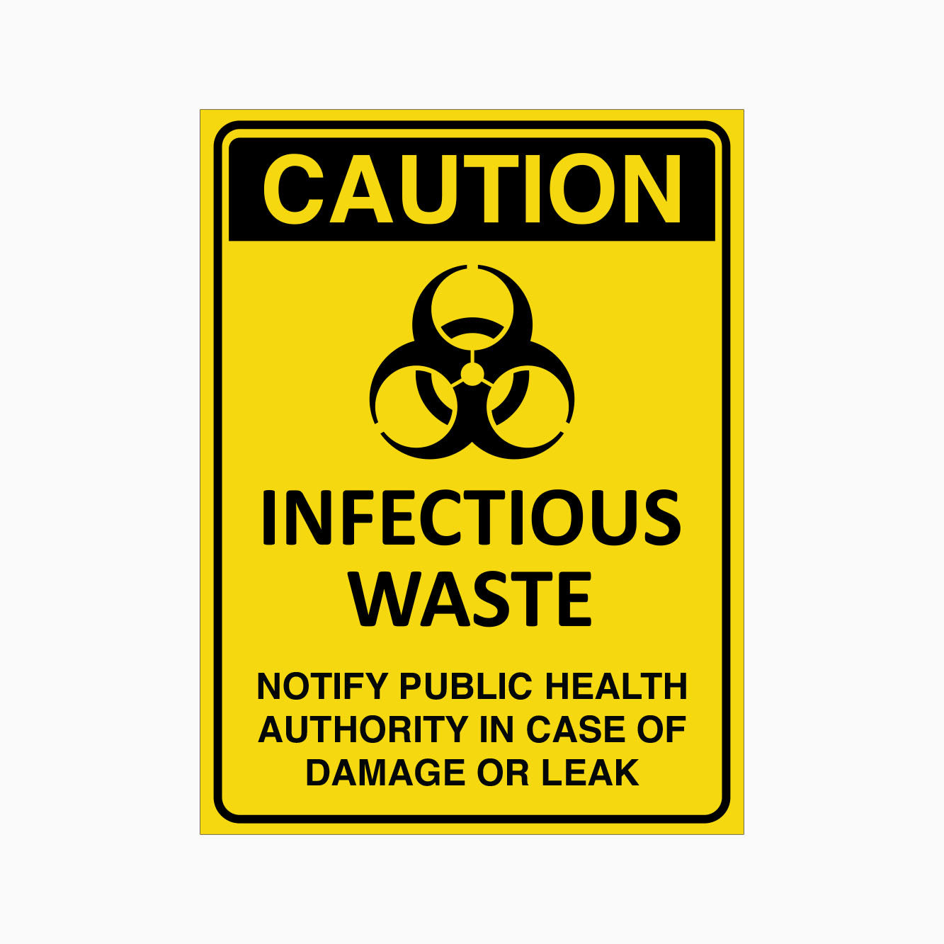 CAUTION INFECTIOUS WASTE SIGN - NOTIFY PUBLIC HEALTH AUTHORITY IN CASE OF DAMAGE OR LEAK SIGN