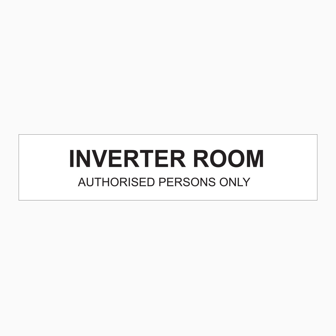 STATUTORY SIGN - INVERTER ROOM SIGN - AUTHORISED PERSONS ONLY SIGN ...