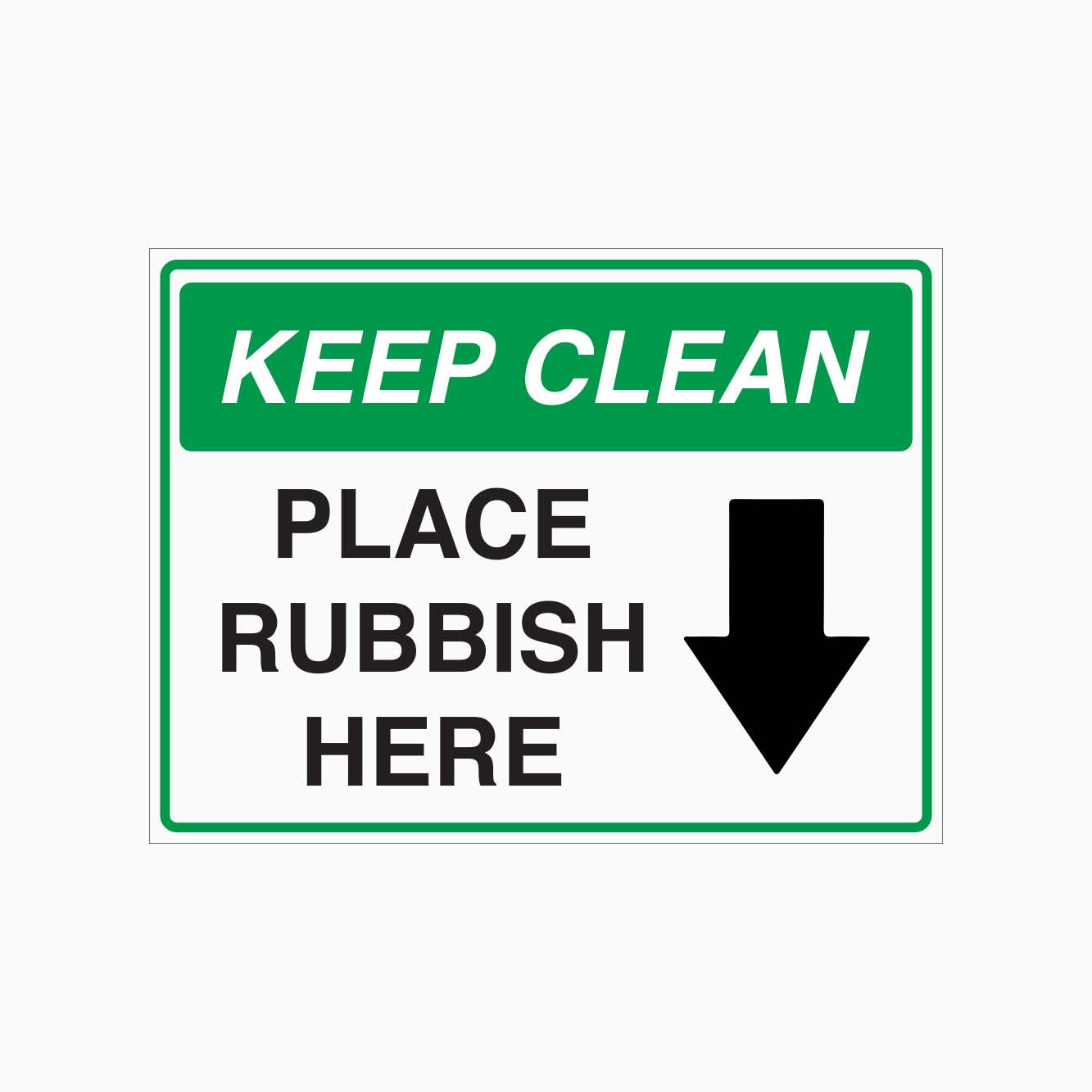 KEEP CLEAN PLACE RUBBISH HERE SIGN - GET SIGNS