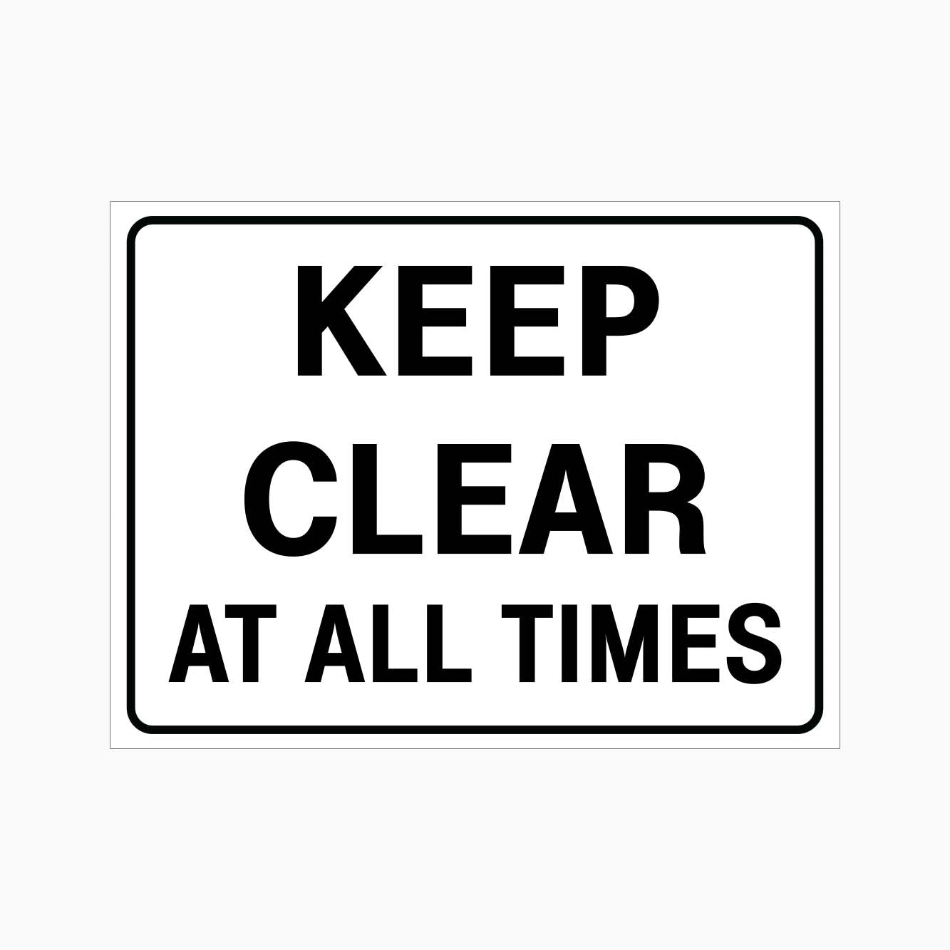 KEEP CLEAR AT ALL TIMES SIGN - GET SIGNS