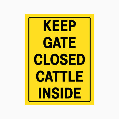 KEEP GATE CLOSED CATTLE INSIDE SIGN