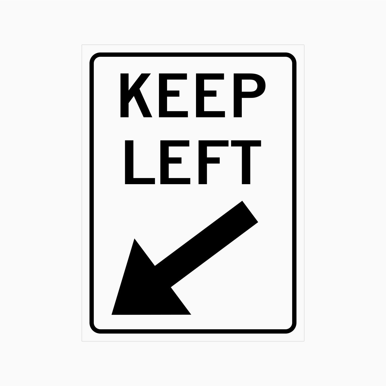 KEEP LEFT SIGN | Road & Traffic Signs – Get signs
