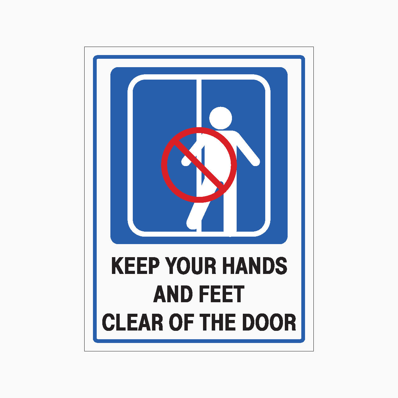 KEEP YOUR HAND AND FEET CLEAR OF THE DOOR SIGN - GET SIGNS