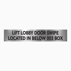 LIFT LOBBY DOOR SWIPE LOCATED IN BELOW 003 BOX SIGN