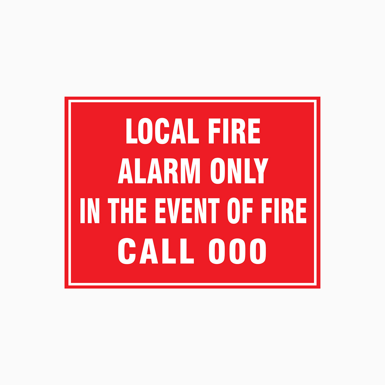 LOCAL FIRE ALARM ONLY IN THE EVENT OF FIRE CALL 000 SIGN