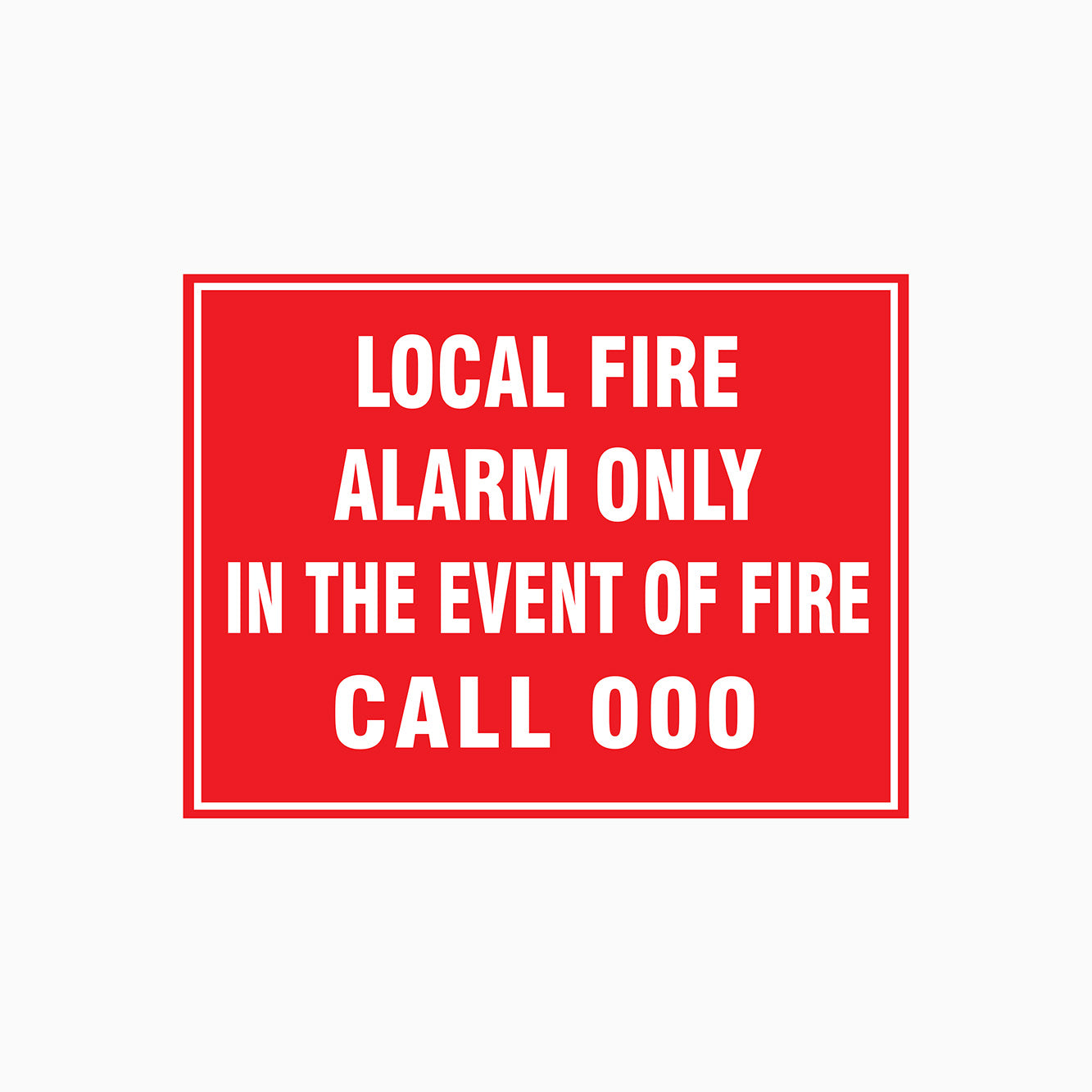 Local Fire Sign LOCAL FIRE ALARM ONLY IN THE EVENT OF FIRE CALL 000 SIGN | GET SIGNS ...