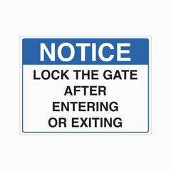 NOTICE LOCK THE GATE AFTER ENTERING OR EXITING SIGN