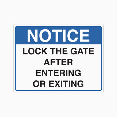 NOTICE LOCK THE GATE AFTER ENTERING OR EXITING SIGN