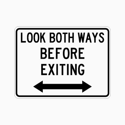 LOOK BOTH WAYS BEFORE EXITING SIGN
