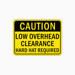 CAUTION LOW OVERHEAD CLEARANCE - HARD HAT REQUIRED SIGN