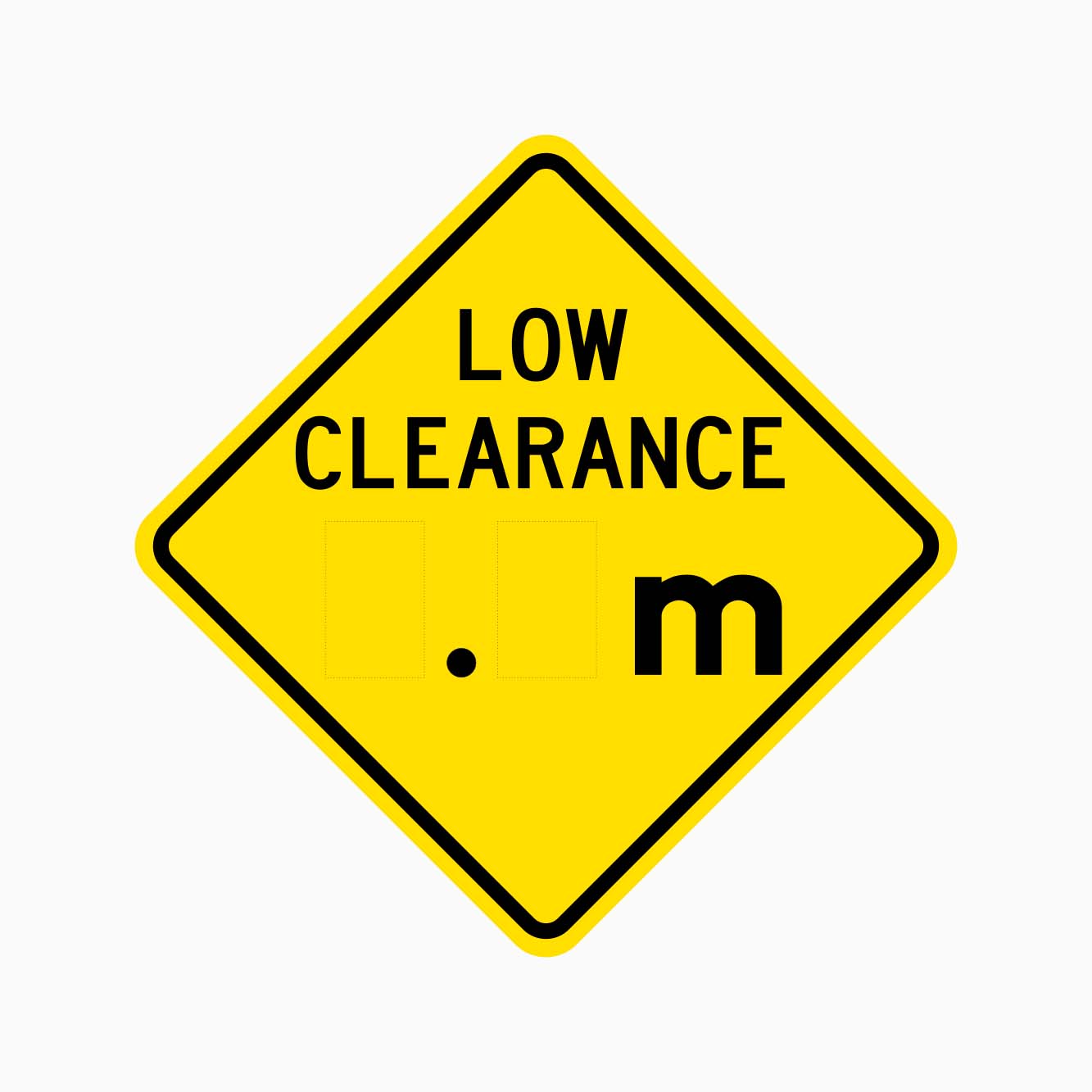 LOW CLEARANCE AHEAD SIGN (Custom Meter) - GET SIGNS