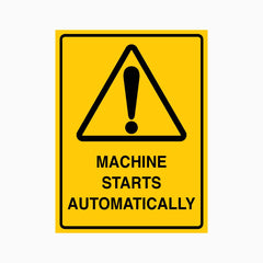 CAUTION MACHINE STARTS AUTOMATICALLY SIGN