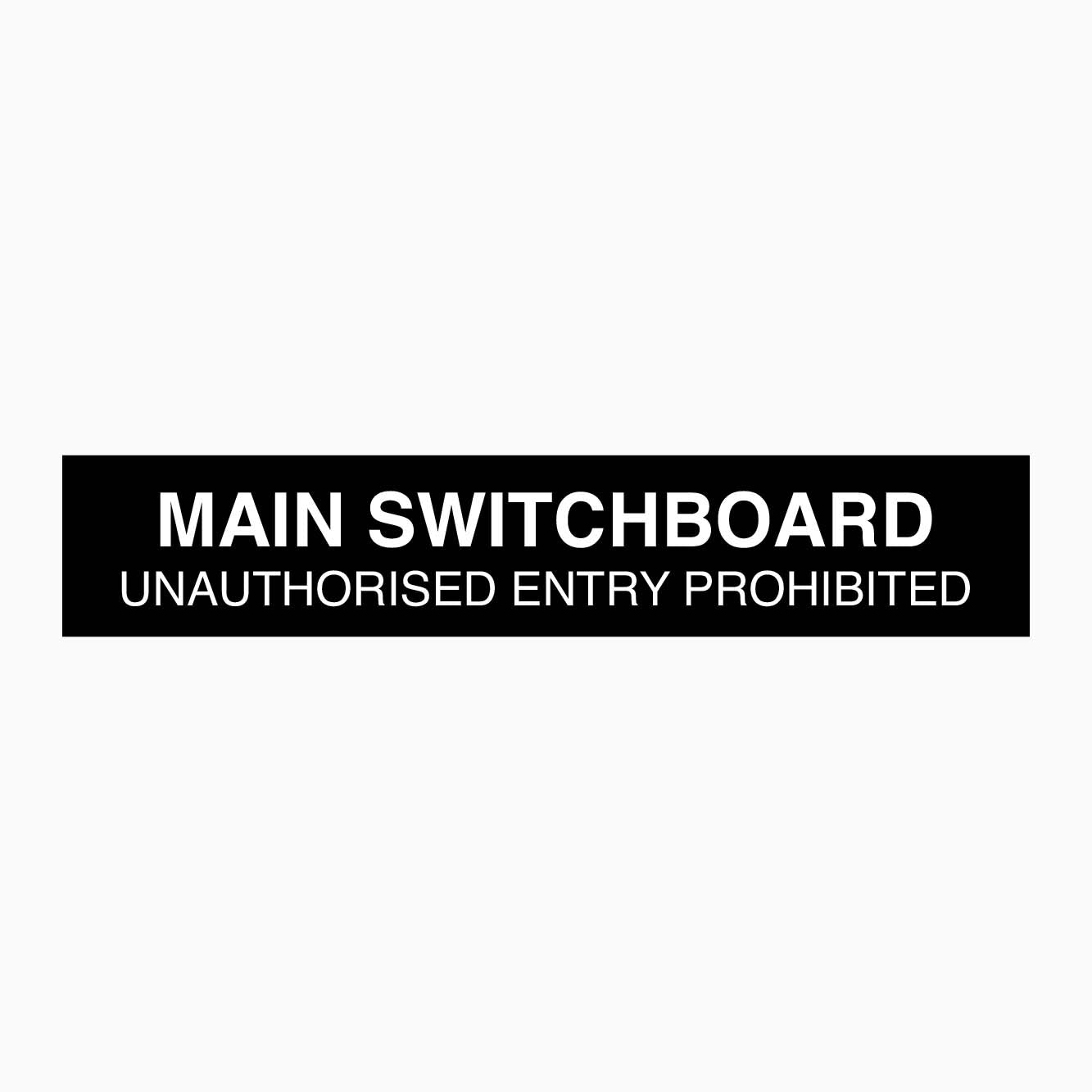 MAIN SWITCHBOARD UNUTHORISED ENTRY PROHIBITED SIGN - GET SIGNS