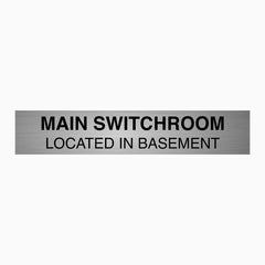 MAIN SWITCHROOM LOCATED IN BASEMENT SIGN