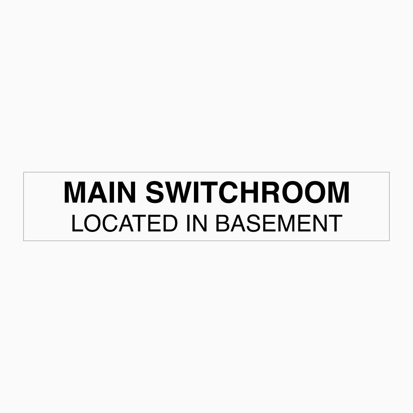 MAIN SWITCHROOM LOCATED IN BASEMENT SIGN - GET SIGNS
