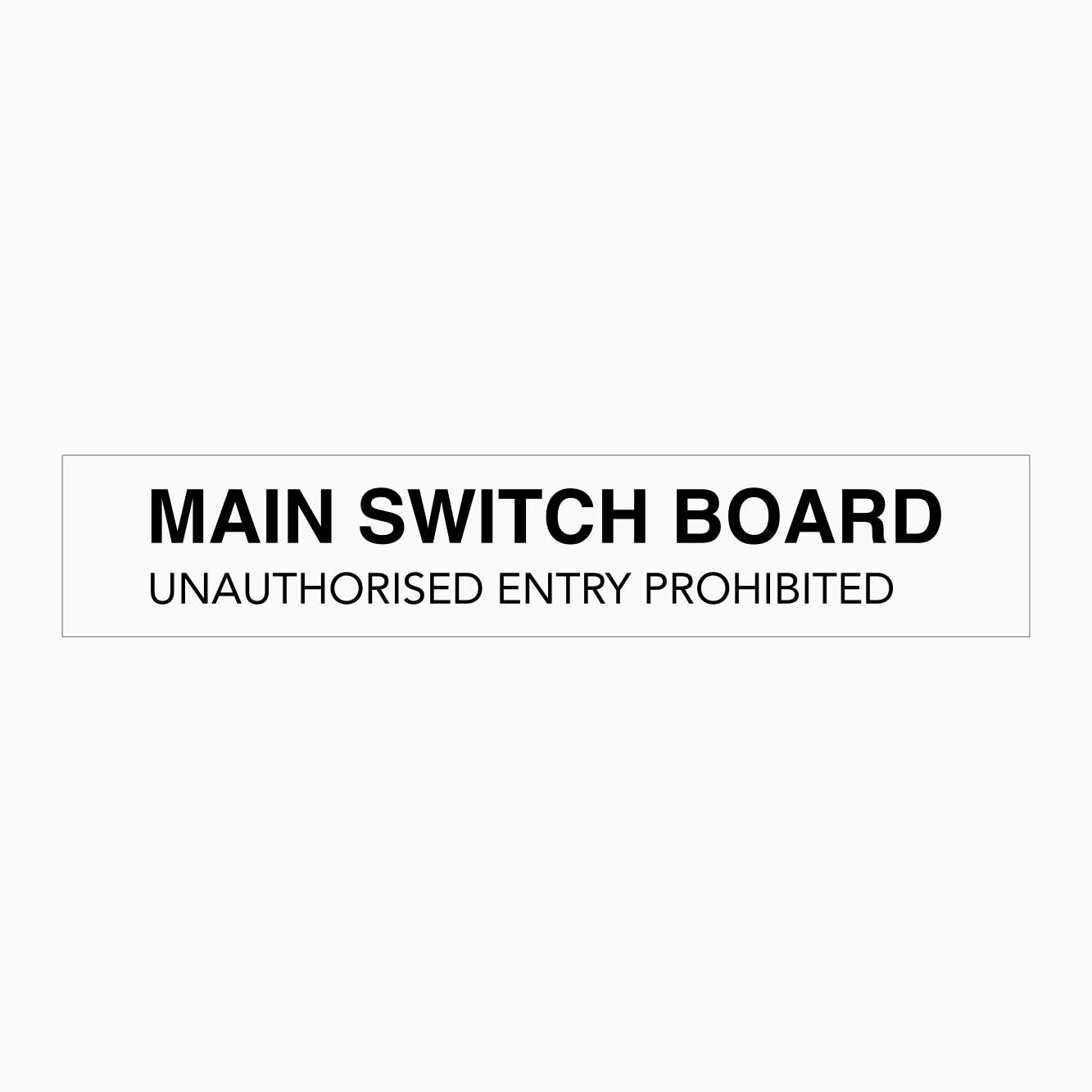 MAIN SWITCH BOARD UNAUTHORISED ENTRY PROHIBITED SIGN